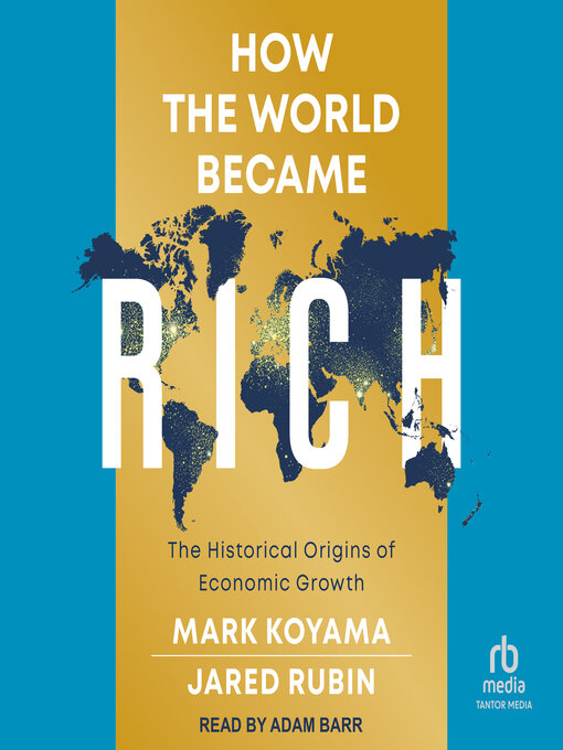 Title details for How the World Became Rich by Mark Koyama - Available